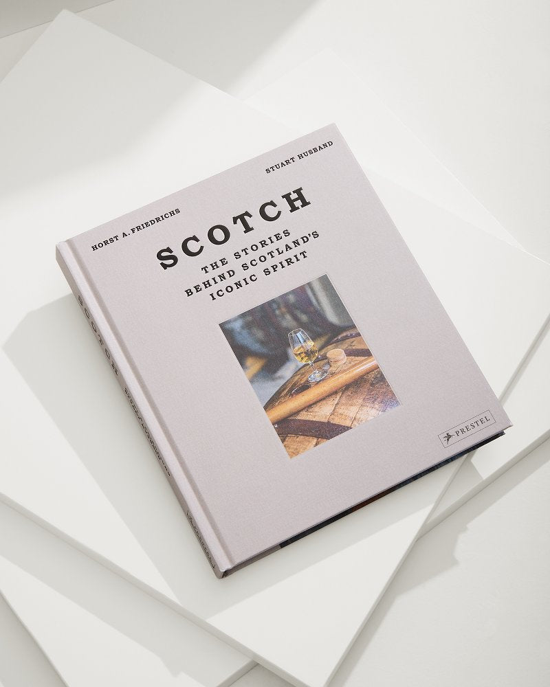 SCOTCH: The Stories Behind Scotland's Iconic Spirit Book